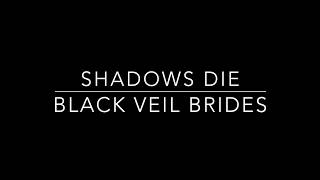 Black Veil Brides: Shadows Die Lyrics