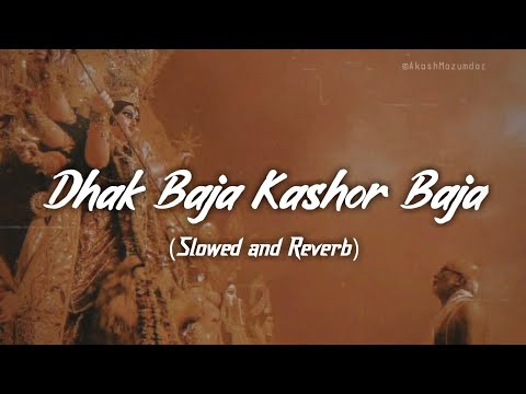 Dhak Baja Kashor Baja | Slowed and Reverb | Shreya Ghoshal