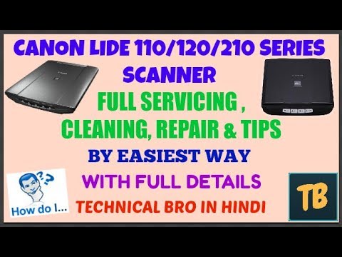 Canon Lide 110/120/210 Scanner Servicing | Cleaning | Repair and Tips With Full Details [Hindi]