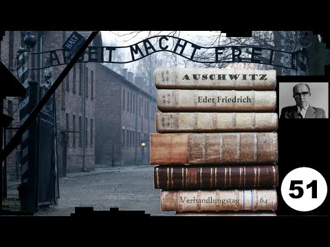 (51) Zeuge: Friedrich Eder - Frankfurter-Auschwitz-Prozess