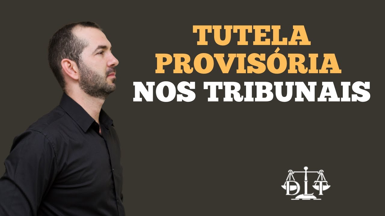 Tutela provisória de urgência e de evidências nos tribunais - Parte 1