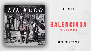 Lil Keed - Balenciaga Ft. 21 Savage (Keed Talk To &#39;Em)