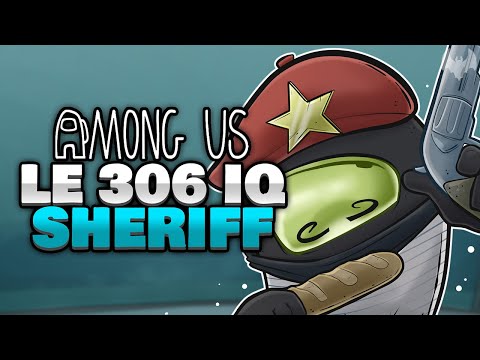 LE SHERIFF mit 306 IQ SHOTS 🥖 - ♠ Among Us ♠