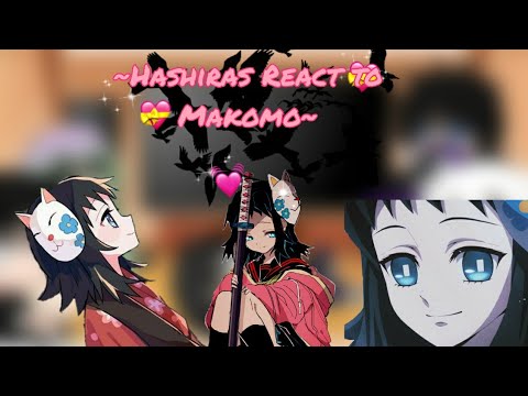 👑Hashiras react to Makomo👑 {Request}