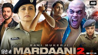 Download lagu Mardaani 2 Full Movie In Hindi | Rani Mukerji | Vishal Jethwa | Avneet Kaur | Review & Facts HD mp3