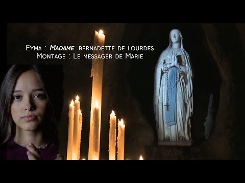 Bernadette of Lourdes.  Emma: Madam.  Editing: The Messenger of Mary