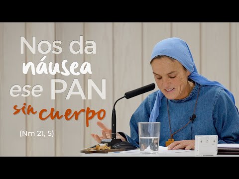 Nos da náusea ese pan sin cuerpo · Madre Verónica Mª, Iesu Communio