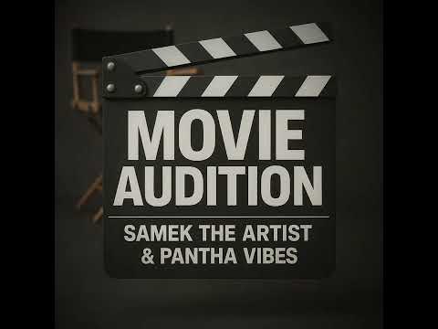 Samek The Artist- Movie Audition Ft. Pantha Vibes (Official Audio)