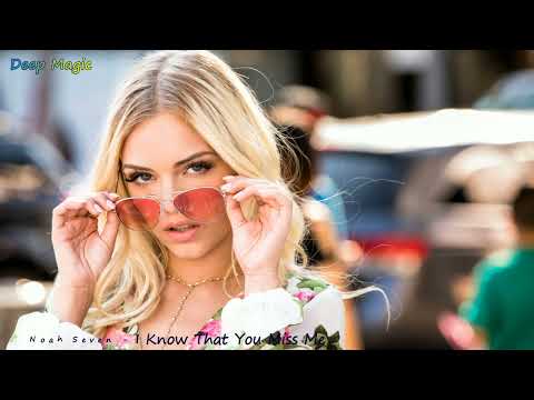 Noah Seven - I Know That You Miss Me