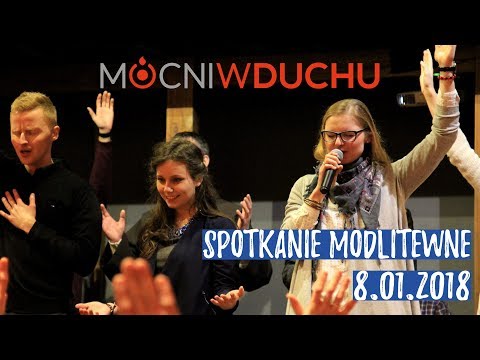 Spotkanie modlitewne - Mocni w Duchu - 08.01.2018