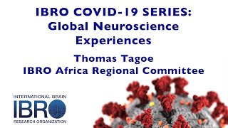 IBRO COVID-19 Series: Global Neuroscience Experiences - Thomas Tagoe