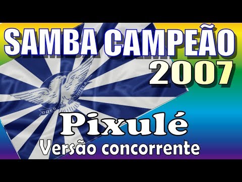 Portela 2007 - Versão concorrente. Intérprete: Pixulé