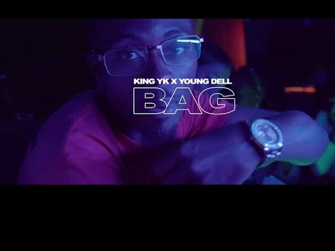 King YK x Young Dell- BAG (official video)