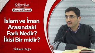 İslam ve İman Arasındaki Fark Nedir? İkisi Bir midir?/Mehmed Bağcı