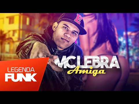 MC Lebra - Amiga (DJ Formiga FZR) Lançamento 2016
