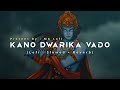Kano Dwarika Vado Lofi Slowed Reverb Krishna Cover Lofi Song MG Lofi