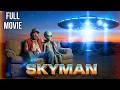 REVISITING THE UFO LANDING SITE AFTER 30 YEARS Skyman Full HD Movie Sci Fi Thriller