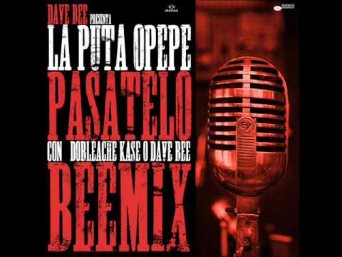 La Puta OPP - Pásatelo (con Dobleache, Kase.O y Dave Bee) (Dave Beemix)