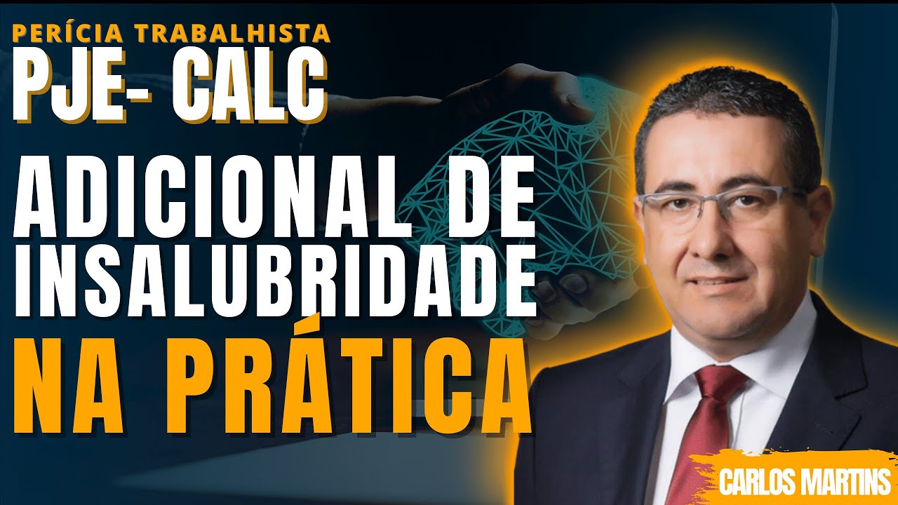COMO FAZER ADICIONAL DE INSALUBRIDADE NO PJE-CALC? | PERÍCIA TRABALHISTA - CARLOS MARTINS