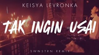 Download lagu Keisya Levronka - Tak Ingin Usai (SWNSTRN Remix /Bootleg) [Big Room EDM Indonesia] mp3