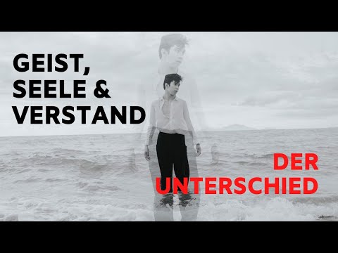 Unterschied zwischen Geist, Seele & Verstand