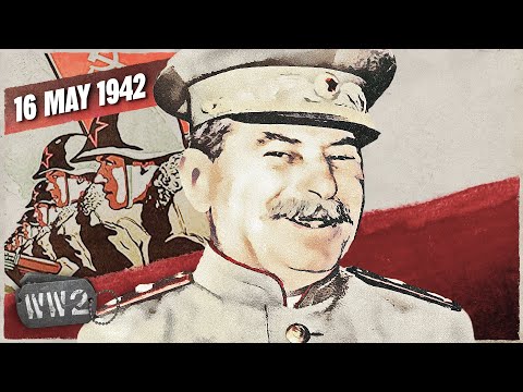 142 - Joseph Stalin Jumps the Gun - May 16, 1942