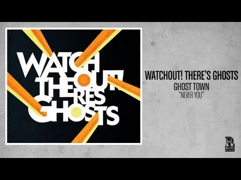 Watchout! There's Ghosts - Never You