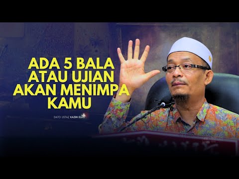 DATO USTAZ KAZIM ELIAS - ADA 5 BALA UJIAN AKAN SAMPAI PADA KITA