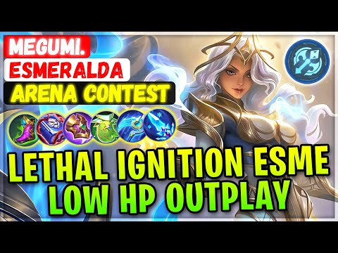 Lethal Ignition Esme, Low HP Outplay [ Arena Contest Esmeralda ] Megumi. - Mobile Legends Build