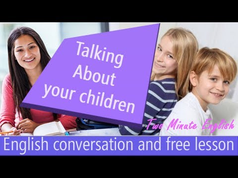 Talking About Your Children - Learn To Speak English Fluently