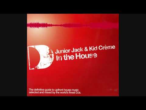 Junior Jack & Kid Crème: ‎In The House - CD1