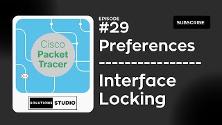 Preferences - Interface Locking | Ep. 29 | Cisco Packet Tracer