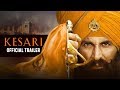 Kesari Official Trailer