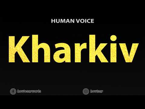 How To Pronounce Kharkiv Харків