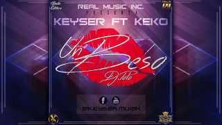 Un beso - Keyser Feat Keko ( Prod By Real Music & Dc Music )