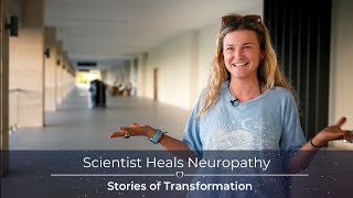 A Scientist Let Go of Fear – and Healed Neuropathy