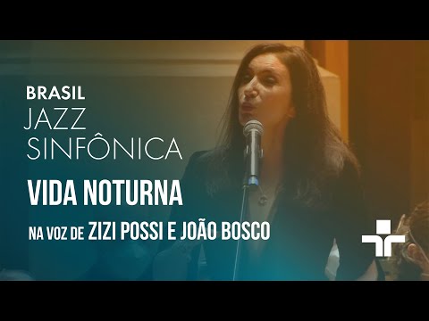 Zizi Possi e João Bosco cantam VIDA NOTURNA