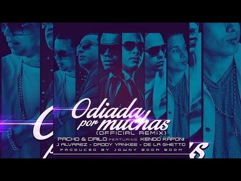 Pacho & Cirilo - Odiada Por Muchas (Full Remix) ft. Kendo, J Alvarez, Daddy Yankee, De La Ghetto