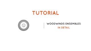 Video thumbnail for Woodwinds Ensembles Tutorial - In Detail by Sonokinetic BV