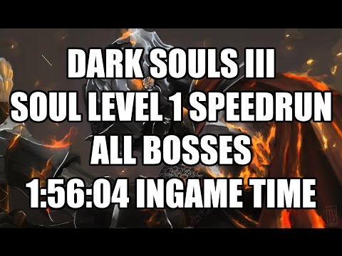 Dark Souls III Soul Level 1 Speedrun  - All Bosses in 1:56:04 IGT