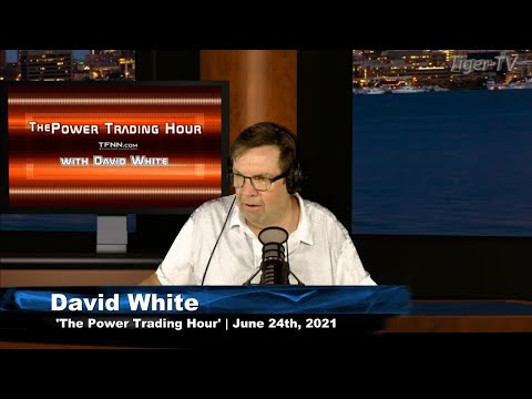 June 24th, Power Trading Hour with David White on TFNN - 2021
