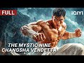 The Mystic Nine Changsha Vendetta Kungfu Action Martial Arts Chinese Movie 2025 IQIYI Movie English