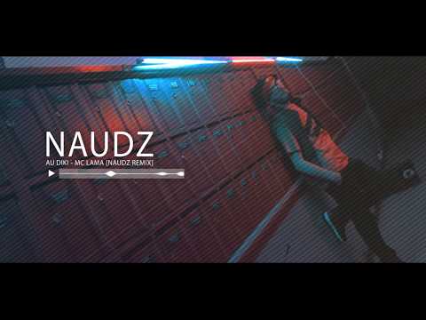 AU DIKI - MC LAMA [NAUDZ REMIX]