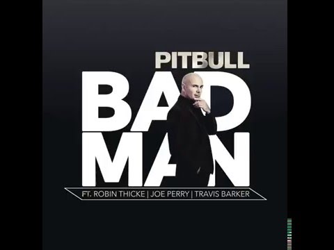 Pitbull   Bad Man Audio ft  Robin Thicke  Joe Perry  Travis Barker