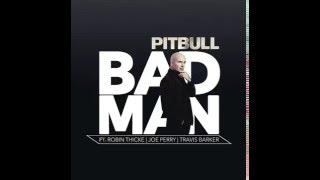 Pitbull   Bad Man Audio ft  Robin Thicke  Joe Perry  Travis Barker