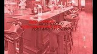 Red Steed - Too Much Of You