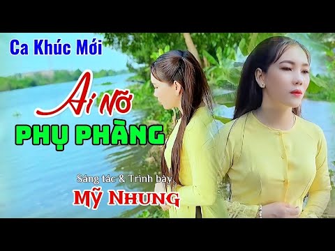 Ai nỡ phụ phàng - Mỹ Nhung