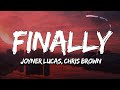 Joyner Lucas Finally Lyrics ft Chris Joyner Lucas Finally Lyrics ft Chris