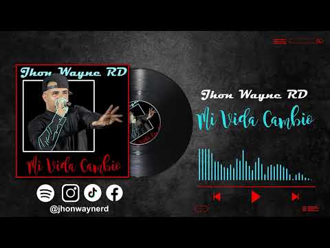 Jhon Wayne RD - Mi Vida Cambio 🏆 (Audio Oficial)
