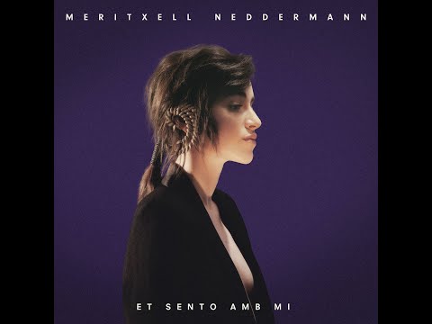 Meritxell Neddermann - Et sento amb mi